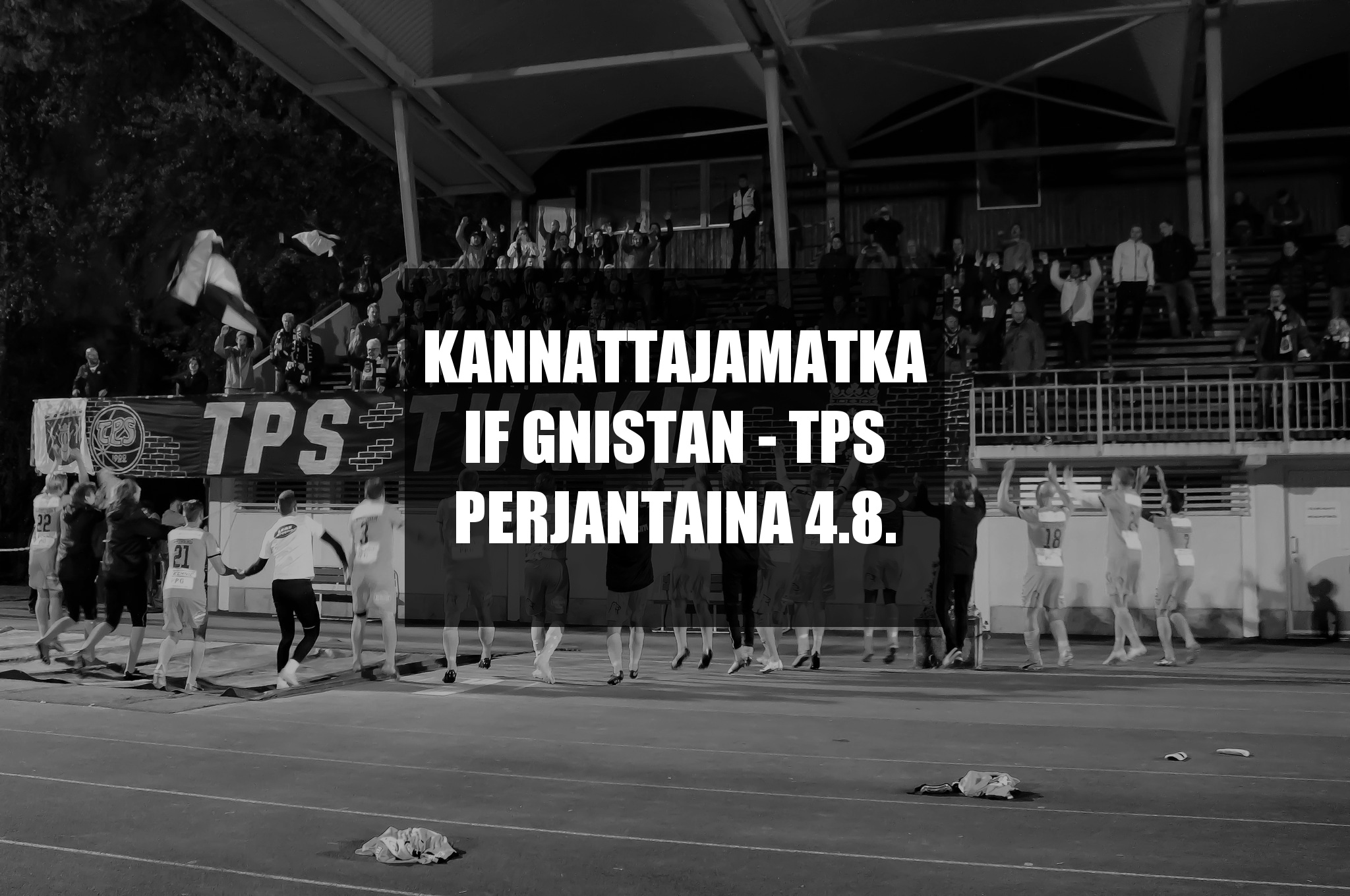 Kannattajamatka: IF Gnistan – TPS | pe 4.8.